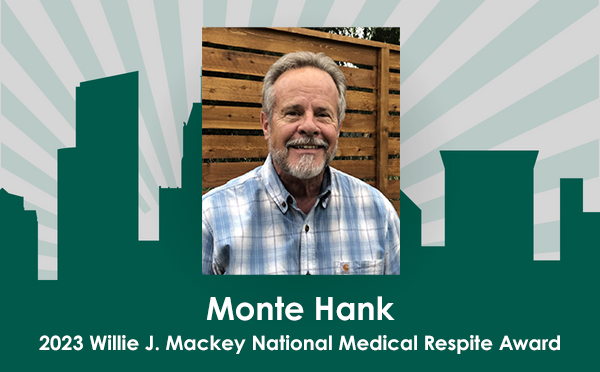 Monte Hank: 2023 Willie J. Mackey National Medical Respite Award