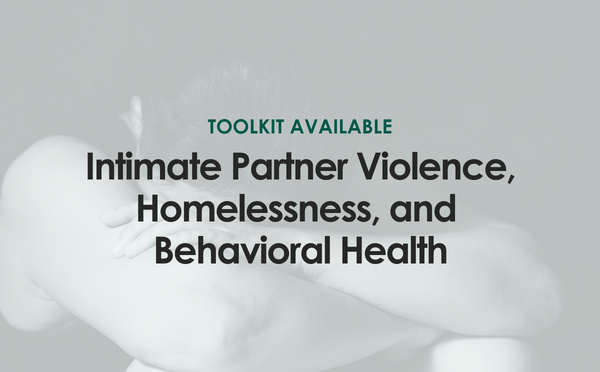 Toolkit Available: Intimate Partner Violence, Homelessness, and Behavioral Health