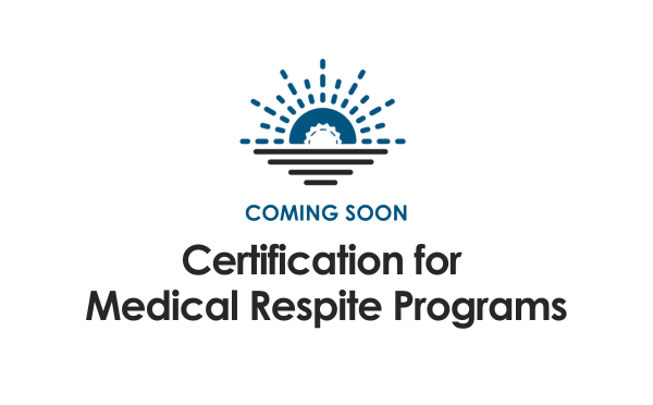 Coming soon: Certification. for medical respite programs