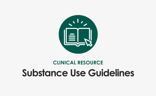 Clinical Resource: Substance Use Guidelines