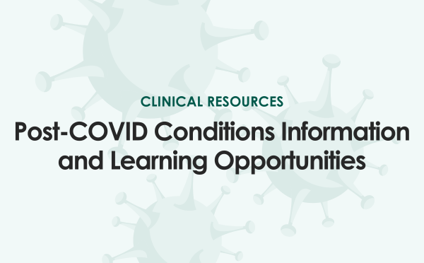 Post-COVID Conditions Resources and Learning Opportunities