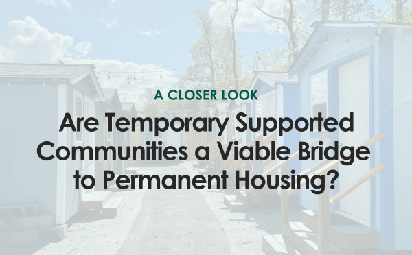 A Closer Look: Are Temporary Supported Communities a Viable Bridge to Permanent Housing?