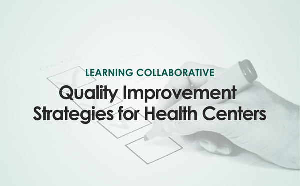 Learning Collaborative: Quality Improvement for Health Centers