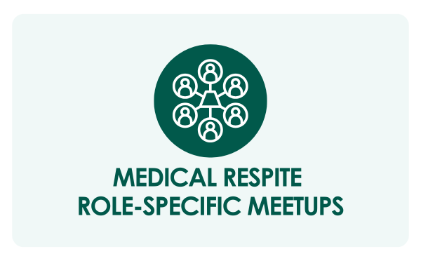 Medical Respite Role-Specific Meetups